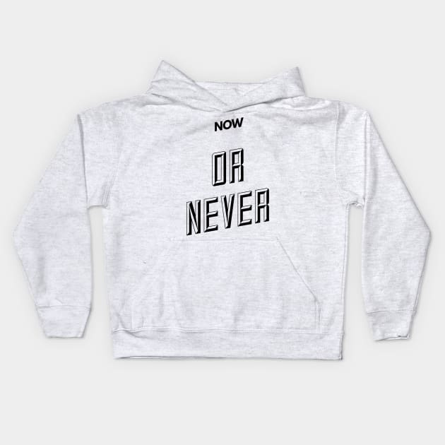 now or never Kids Hoodie by GMAT